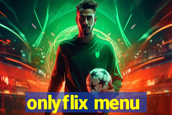 onlyflix menu